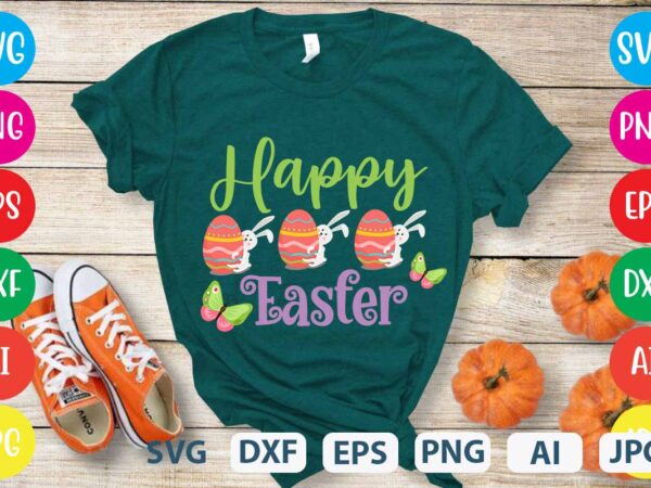 Happy easter svg vector for t-shirt,happy easter png t-shirt design,happy easter svg design design,easter tshirt design,easter day t shirt design,easter day svg design,easter day vector t shirt, shirt day svg
