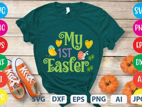My 1st easter svg vector for t-shirt,easter tshirt design,easter day t shirt design,easter day svg design,easter day vector t shirt, shirt day svg bundle, bunny tshirt design, easter t shirt