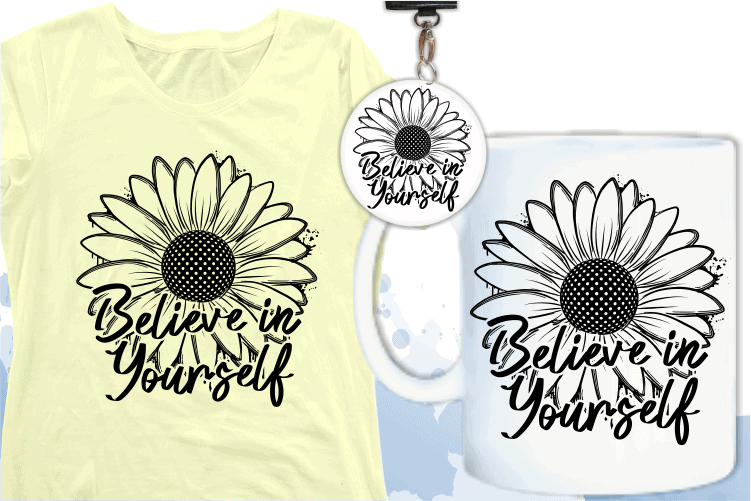 believe in yourself funny quotes svg with sunflower, funny t shirt designs