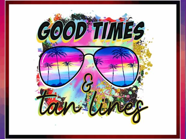 Good times and tan lines png, sunglasses png, beach png, beach life png, beach vibes png, beach lover png, summer vibes png, coconut png 992470393 t shirt design template