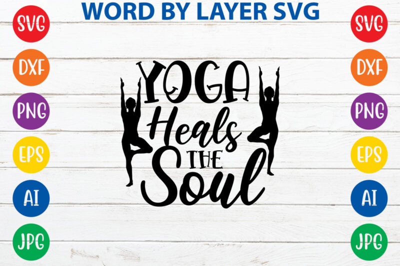 Yoga Heals The Soul,Svg Vector T-shirt Design yoga Svg Bundle, Meditation Svg, Namaste Svg, Lotus Flower Svg, Yoga Pose Svg, Mandala Svg, Chakra Svg, Buddha Svg, Svg Designs, Svg Quotes,yoga