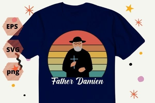 Father damien day shirt design svg, church, state hawaii, molokai, catholic church, vector, editable, png, cut file, print file,