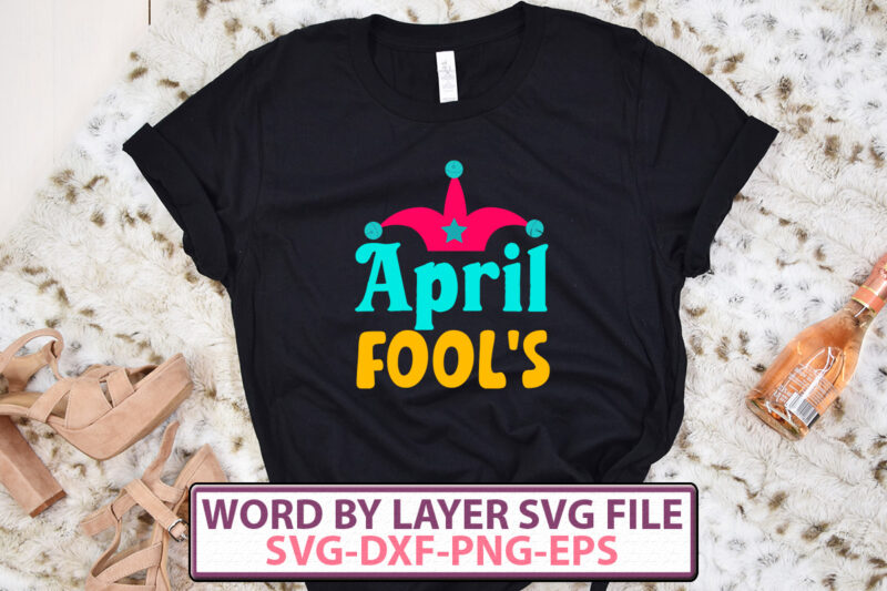 April Fools t-shirt designs,April Fool SVG BUNDLE,April Fools Day svg Bundle, Funny Svg, April 1st JPG, April Fools Day Digital File, Quote April Fools Day svg, Joke Svg, April Fools