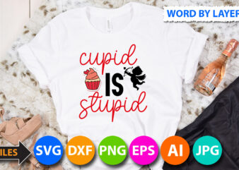 Cupid is Stupid SVG Design ,Cupid is Stupid T Shirt Design,Valentine’s Day Svg Design,Love Svg Vector,Love Vector T Shirt Design,Hearts Vector T Shirt Design,Love Svg Bundle,Valentine’s Day Svg Bundle ,Valentines