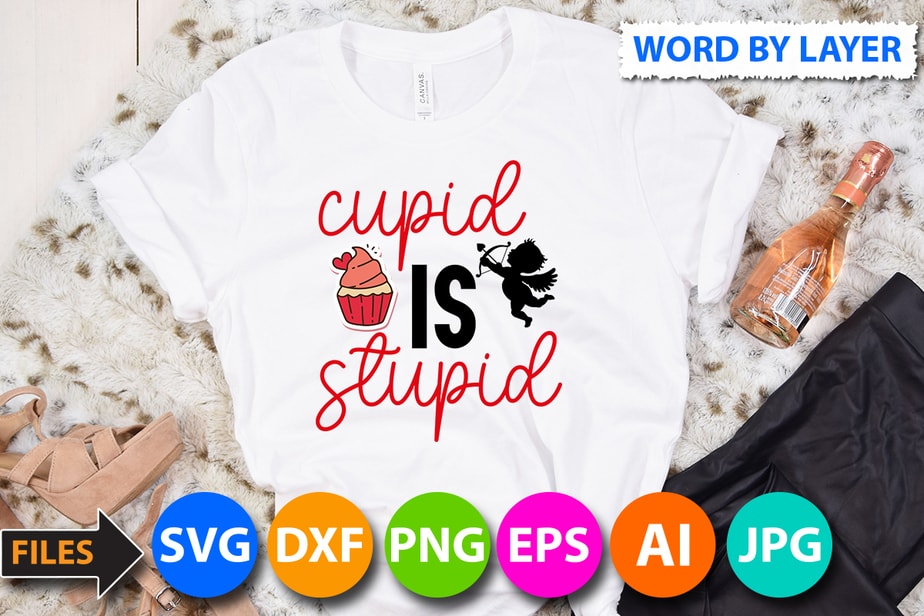 Stupid Cupid SVG Png Dxf Eps Valentine Svg Valentine Heart Svg Valentine Shirt svg Valentine’s Day SVG Valentine's Day Love Cut File Cricut