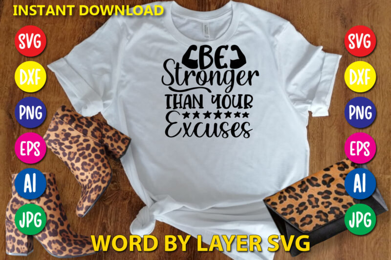 Be Stronger Than Your Excuses ,Svg Vector T-shirt Design yoga Svg Bundle, Meditation Svg, Namaste Svg, Lotus Flower Svg, Yoga Pose Svg, Mandala Svg, Chakra Svg, Buddha Svg, Svg Designs,