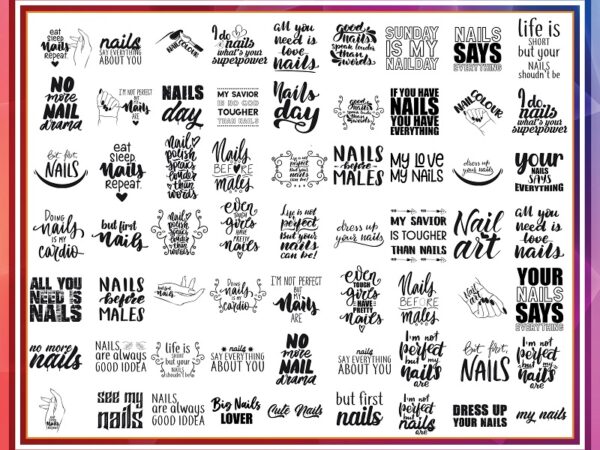 100 designs nails quotes svg bundle, nails svg, nails svg quotes, nails svg shirt, nails svg lover, nails svg cute, digital download 1001119953