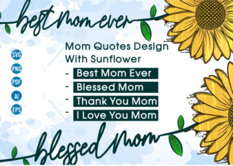 Mom Quotes Svg, Blessed Mom png, sunflower sublimation svg