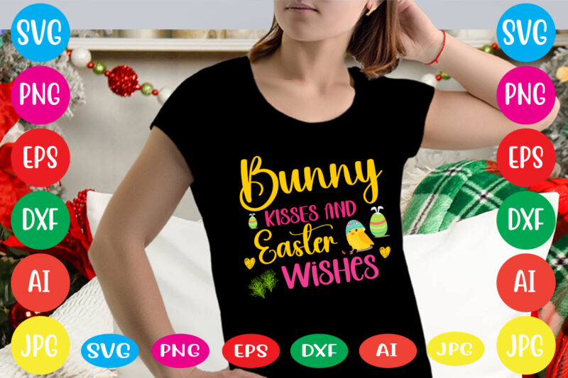 Bunny Kisses And Easter Wishes svg vector for t-shirt,happy easter svg design,easter day svg design, happy easter day svg free, happy easter svg bunny ears cut file for cricut, bunny