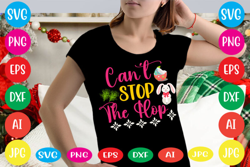 Can't Stop The Hop svg vector for t-shirt,happy easter svg design,easter day svg design, happy easter day svg free, happy easter svg bunny ears cut file for cricut, bunny rabbit