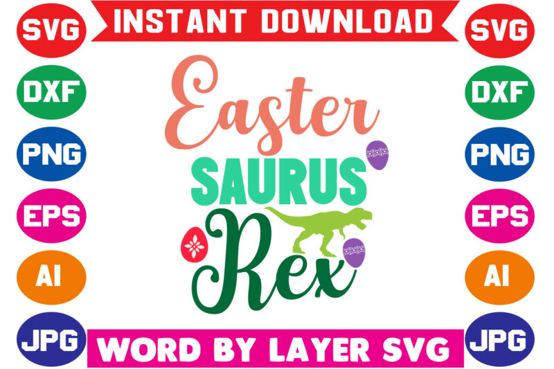 Easter Saurus Rex, Easter Svg Vector T- Shirt Design, Easter Dinosaur, Bunny Saurus, Dinosaur Svg, Funny T Rex Sayings, Easter Svg For Kid, Svg Files For Cricut,easter Dinosaur Svg, Happy