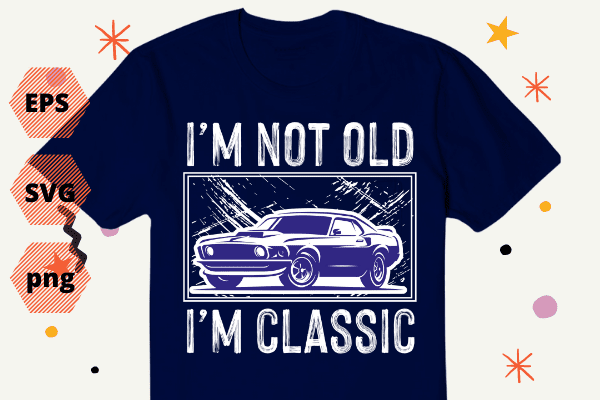 I’m not old but Classic funny classic car lover T-shirt design svg, Not Old but Classic png, Fun Design, Old Car, Mens Graphic T-Shirt, classic car