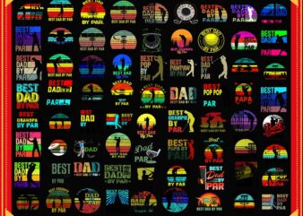 Combo 80+ Best Dad Bundle PNG, Best Dad By Par PNG, Vintage Best Dad, Best Grampie by Par Png, Best Papa by Par png, Digital Download 999469789 t shirt vector file