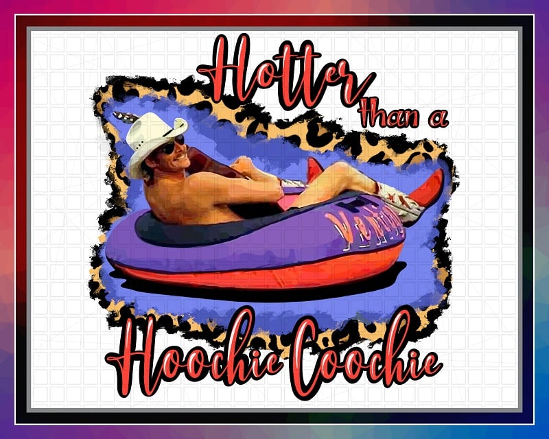 Hotter Than A Hoochie Coochie Alan Jackson, PNG file 300 dpi, shirts, mugs, transfers, Sublimation Design, Digital Download 1025653481
