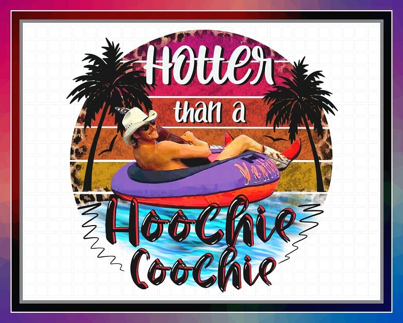 Hotter Than A Hoochie Coochie, Alan Jackson Summer, Sublimation Design, PNG File 300 dpi For Shirts Mugs Transfers, Digital Download 1031258774