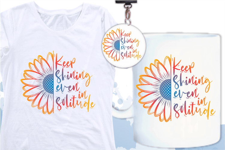 keep shining even in solitude Quotes with Sunflower Svg, funny t shirt designs