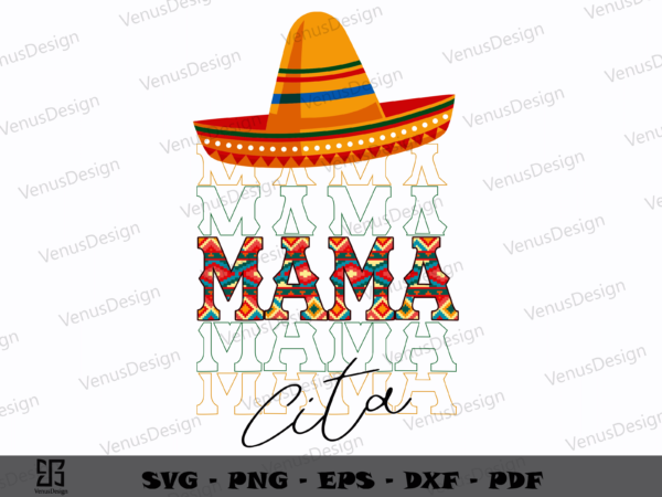Mamacita mexican hat svg png, cinco de mayo svg, mama tshirt design