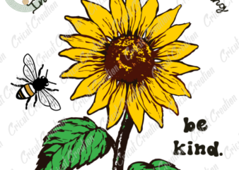 Beliefs , Be kind Sunflower Diy Crafts, SunFlower Svg Files For Cricut, lovely Bee Silhouette Files, Trending Cameo Htv Prints t shirt template