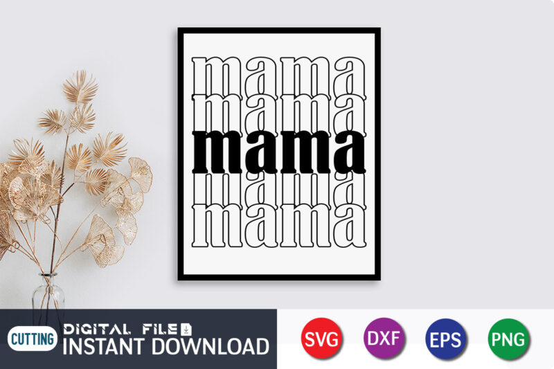 Mama T Shirt, Mom Lover Shirt, Mother Lover Shirt, Mama SVG