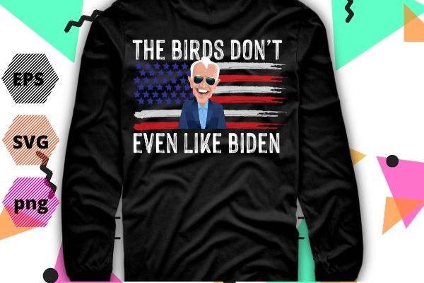 Biden Bird Poop The Birds Dont Even Like Biden design svg, funny Biden Bird Poop png eps, Biden, usa flag,