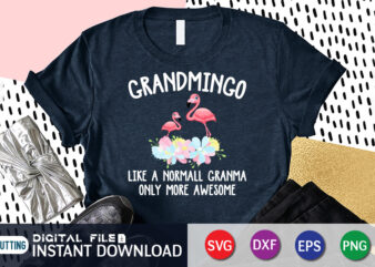 Grandmingo Like a Normall Granma Only More Awesome T Shirt, More Awesome Shirt,