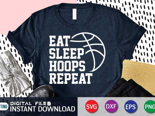 Eat sleep hoops repeat t shirt, baseball shirt, baseball svg bundle, baseball shirt print template, baseball vector clipart, baseball svg t shirt designs for sale