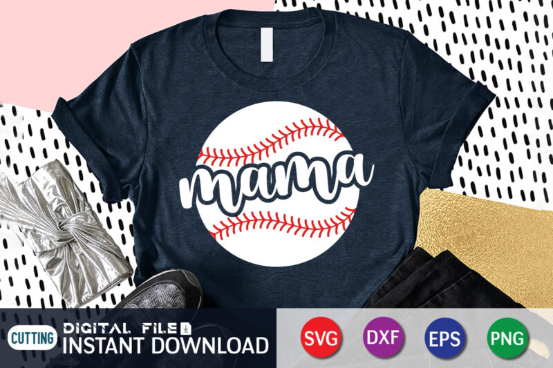 Mama T Shirt, Mom Lover Shirt, Mother Lover Shirt, Mama SVG, Baseball Shirt Print Template, Baseball vector clipart, Baseball svg t shirt designs for sale