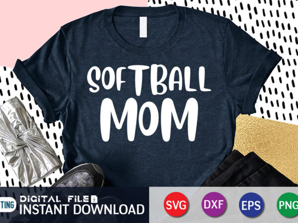 Softball mom t shirt, mom shirt, mother lover shirt, , softball vector clipart, softball svg t shirt designs for sale