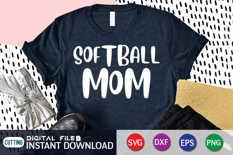 Softball Mom T Shirt, Mom Shirt, Mother Lover Shirt, , Softball vector clipart, Softball svg t shirt designs for sale