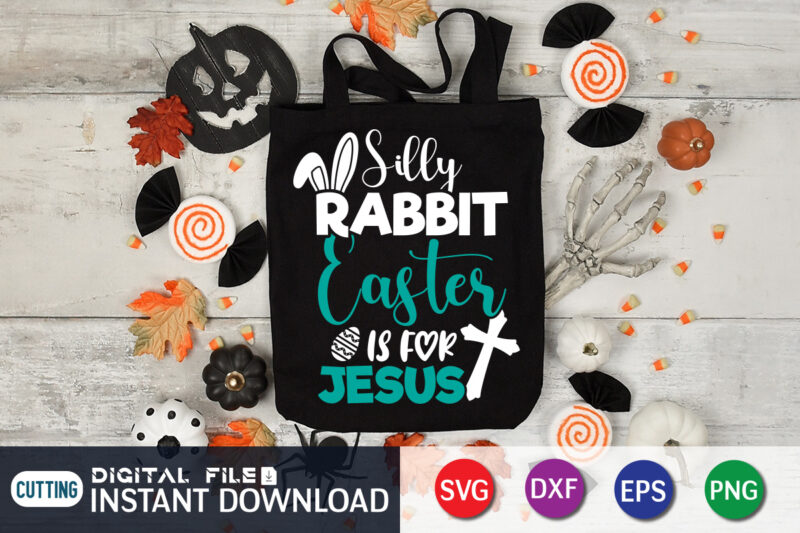 Silly Rabbit Easter IS For Jesus Shirt, Easter Day Shirt, Happy Easter Shirt, Easter Svg, Easter SVG Bundle, Bunny Shirt, Cutest Bunny Shirt, Easter shirt print template, Easter svg t