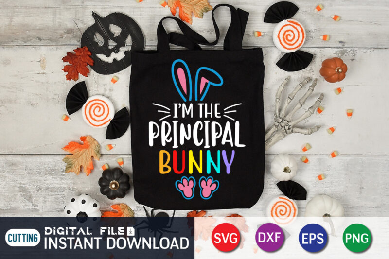 I'm The Principle Bunny T Shirt, The Principle Shirt, Easter shirt, bunny svg Shirt, Easter shirt print template, easter svg bundle t shirt vector graphic, bunny vector clipart, easter svg