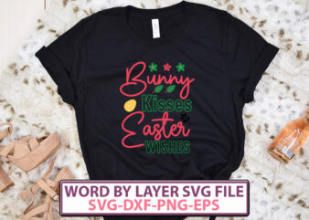 Bunny Kisses Easter Wishes t-shirt design,Happy Easter SVG Bundle, Easter SVG, Easter quotes, Easter Bunny svg, Easter Egg svg, Easter png, Spring svg, Cut Files for Cricut