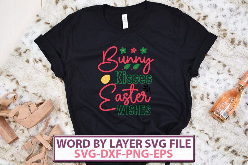 Bunny Kisses Easter Wishes t-shirt design,Happy Easter SVG Bundle, Easter SVG, Easter quotes, Easter Bunny svg, Easter Egg svg, Easter png, Spring svg, Cut Files for Cricut