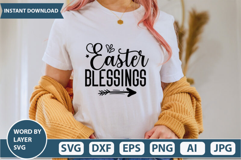 Easter Blessings t-shirt design,Happy Easter Svg, Easter Png, Easter Svg Files, Easter Svg Files for Cricut, Easter Svg Kids, Easter Svg for Women, Easter Svg Shirt, dxf