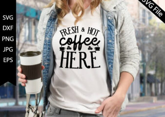 fresh & hot coffee here t shirt graphic design