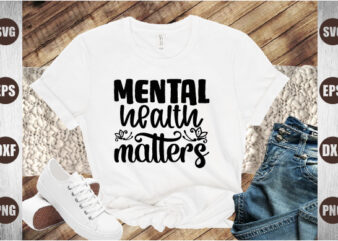 mental health matters t shirt designs for sale