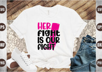 her fight is our fight graphic t shirt