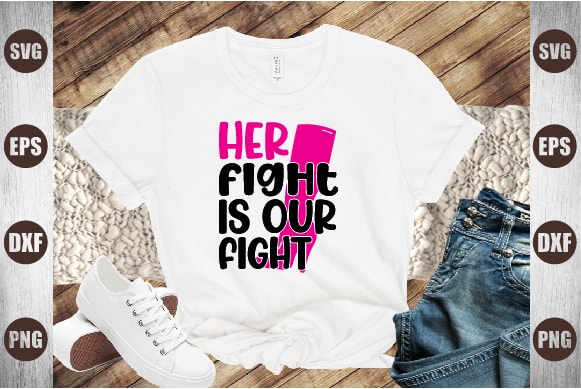 Her fight is our fight graphic t shirt