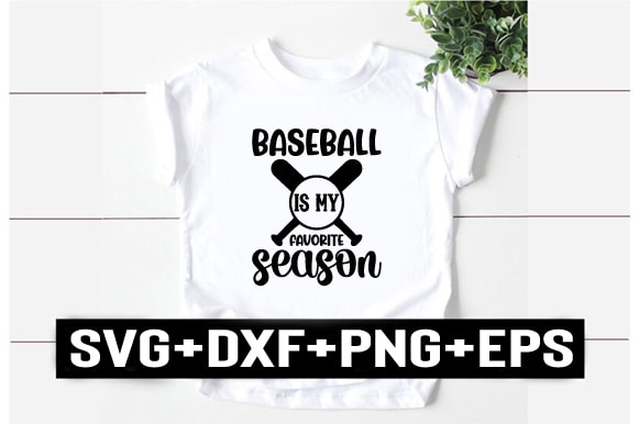 Baseball is my favorite season t shirt template