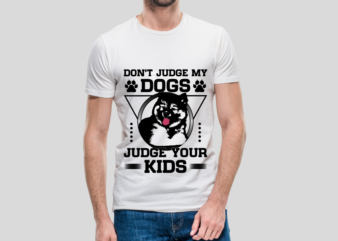 Don’t judge my dogs, Dog Vector illustrations for t-shirt prints, posters and other uses