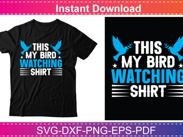 This my bird watching shirt t shirt designs for sale