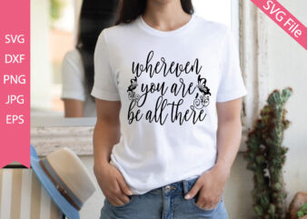 wherever you are, be all their SVG cut files t shirt design for sale