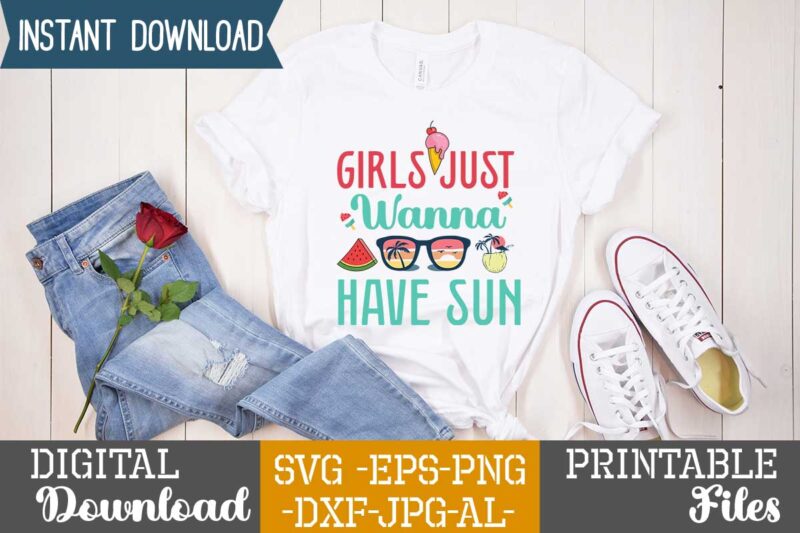 Girls Just Wanna Have Sun,,summer t shirt design bundle,summer svg bundle,summer svg bundle quotes,summer svg cut file bundle,summer svg craft bundle,summer vector tshirt design,summer graphic design, summer graphic tshirt bundle