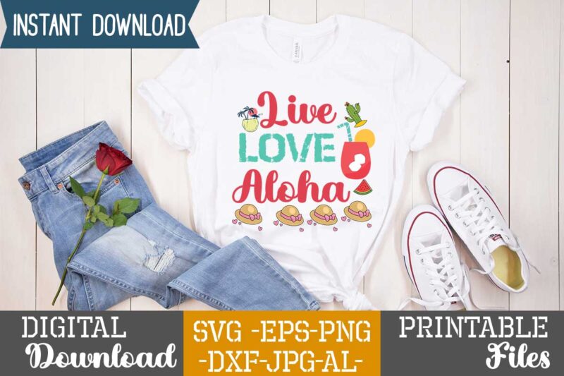 Live Love Aloha,,summer t shirt design bundle,summer svg bundle,summer svg bundle quotes,summer svg cut file bundle,summer svg craft bundle,summer vector tshirt design,summer graphic design, summer graphic tshirt bundle