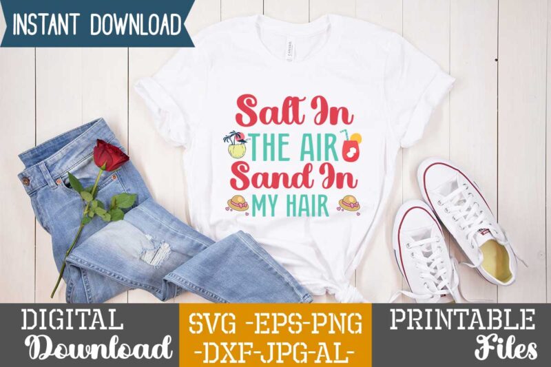 Salt In The Air Sand In My Hair,,summer t shirt design bundle,summer svg bundle,summer svg bundle quotes,summer svg cut file bundle,summer svg craft bundle,summer vector tshirt design,summer graphic design, summer