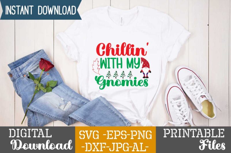 Chillin' With My Gnomies,gnome sweet gnome svg,gnome tshirt design, gnome vector tshirt, gnome graphic tshirt design, gnome tshirt design bundle,gnome tshirt png,christmas tshirt design,christmas svg design,gnome svg bundle on sell