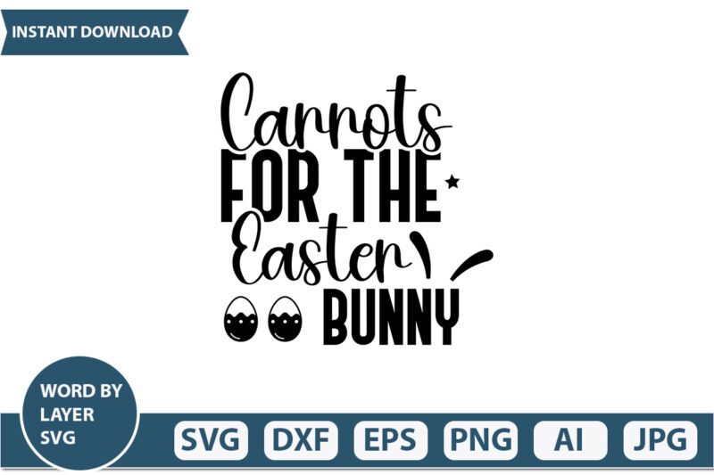 Carrots For The Easter Bunny t-shirt design,Happy Easter Svg, Easter Png, Easter Svg Files, Easter Svg Files for Cricut, Easter Svg Kids, Easter Svg for Women, Easter Svg Shirt, dxf