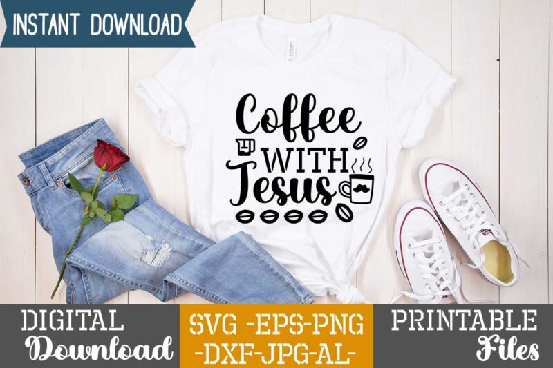 Coffee With Jesus,Coffee is my valentine t shirt, coffee lover , happy valentine shirt print template, heart sign vector, cute heart vector, typography design for 14 february