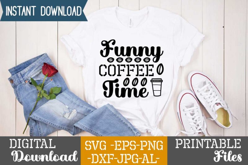 Funny Coffee Time,Coffee is my valentine t shirt, coffee lover , happy valentine shirt print template, heart sign vector, cute heart vector, typography design for 14 february
