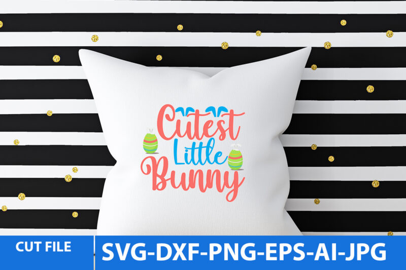 Cutest Little Bunny T Shirt Design,Cutest Little Bunny Svg Design,Easter Day Svg Bundle,Easter Day Svg Bundle,Easter Day Cut File Bundle,Bunny T Shirt Design,Bunny T Shirt Bundle